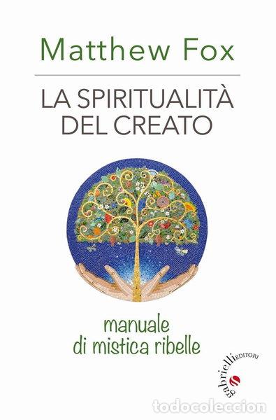Livros em segunda m&atilde;o: La spiritualit&agrave; del creato. Manuale di mistica ribelle- 9788860993038