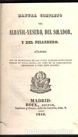B&uuml;cher: Manual completo del alba&ntilde;il-yesero, del solador y del pizarrero a&ntilde;adido con un prontuario de las voc
