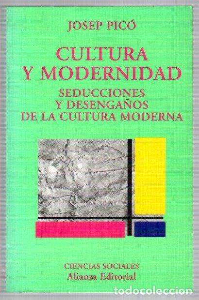Libri di seconda mano: Cultura y modernidad. Seducciones y desenga&ntilde;os de la cultura moderna - Pic&oacute;, Josep