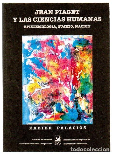 Libri di seconda mano: Jean Piaget y las ciencias humanas. Epistemolog&iacute;a, sujeto, naci&oacute;n - Palacios, Javier