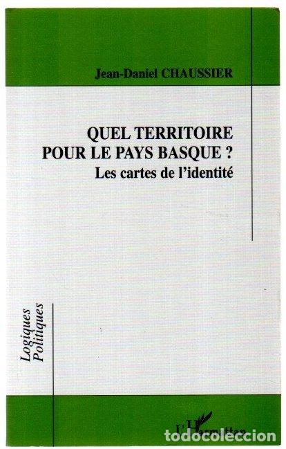 Libri di seconda mano: Quel territoire pour le Pays Basque? Les cartes de l'identit&eacute; - Chaussier, Jean-Daniel