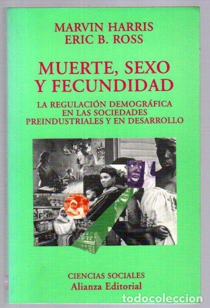 Libri di seconda mano: Muerte, sexo y fecundidad. La regulaci&oacute;n demogr&aacute;fica en las sociedades preindustriales y en desarrol
