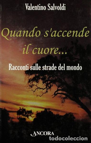 Libri di seconda mano: Quando s'accende il cuore. Racconti sulle strade del mondo- 9788851400897