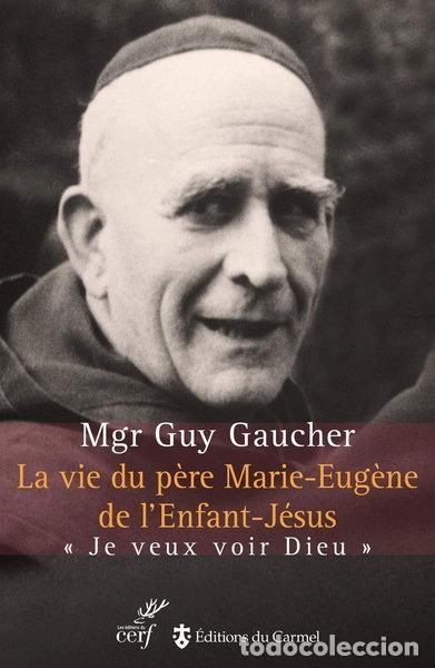 Libros: La vie du p&egrave;re Marie-Eug&egrave;ne de l'Enfant-J&eacute;sus- 9782204117234