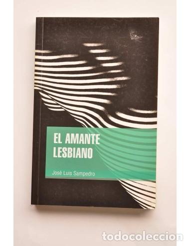 Libros: El amante lesbiano - SAMPEDRO, Jos&eacute; Luis