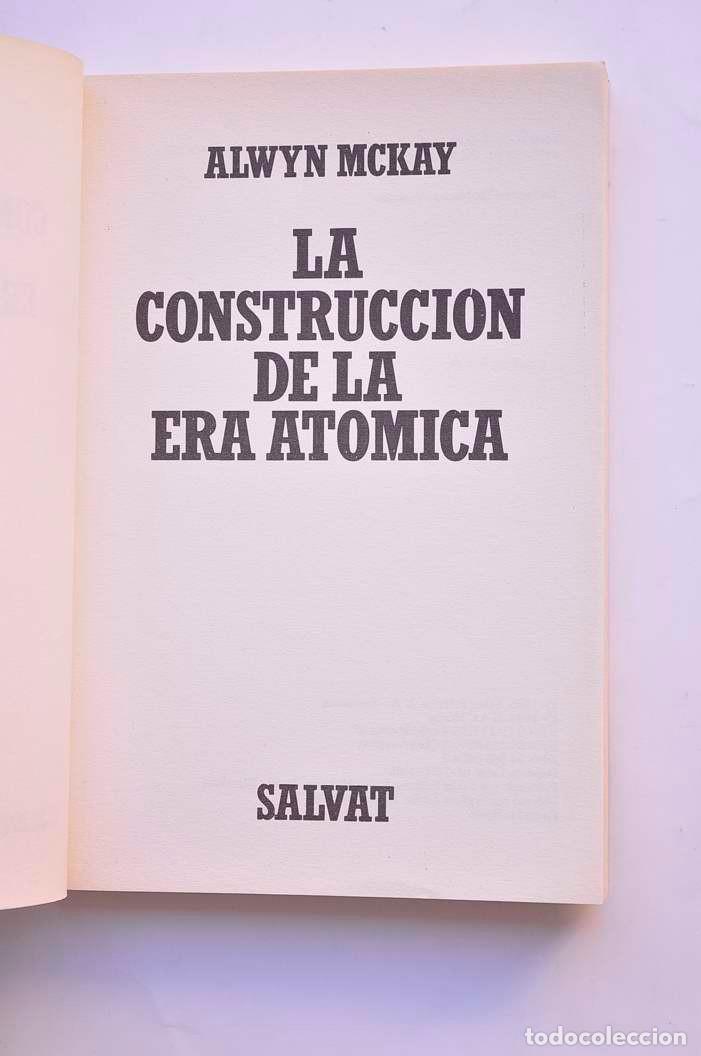 Libros: La construcci&oacute;n de la era at&oacute;mica - MCKAY, Alwyn - Foto 2