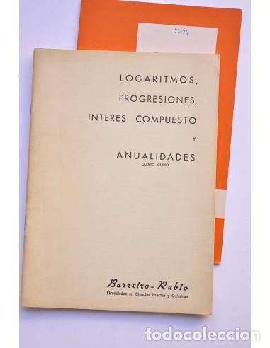 books: Logaritmos, progresiones, inter&eacute;s compuesto y anualidades. Quinto curso - BARREIRO - RUBIO