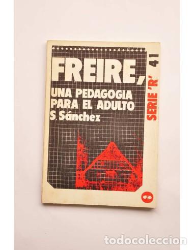 Libros: Pablo Freire, una pedagog&iacute;a para el adulto - S&Aacute;NCHEZ, S.