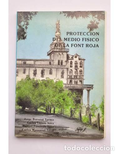 Libros: Protecci&oacute;n del medio f&iacute;sico de la Font Roja - BORONAT TORMO, Jorge, LANCIS S&Aacute;EZ, Carlos, FRESNEDA S&Aacute;