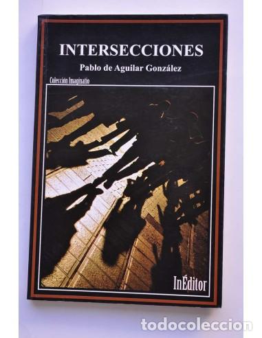 B&uuml;cher: Intersecciones - AGUILAR GONZ&Aacute;LEZ, Pablo de