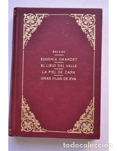 Libros: Eugenia Grandet - El lirio del valle - La piel de zapa - Unas hijas de Eva - BALZAC, Honore de