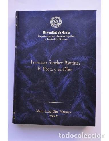 Libros: Francisco S&aacute;nchez Bautista: el poeta y su obra - D&Iacute;AZ MART&Iacute;NEZ, Mar&iacute;a LuisaFirma aut&oacute;grafa de D&iacute;ez d