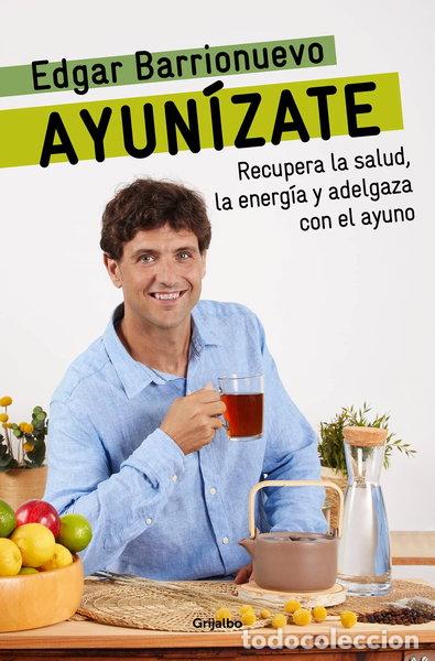 B&uuml;cher: Ayun&iacute;zate: Recupera la Salud, Llenate de Energ&iacute;a y Adelgaza con el Ayuno- 9788425361425
