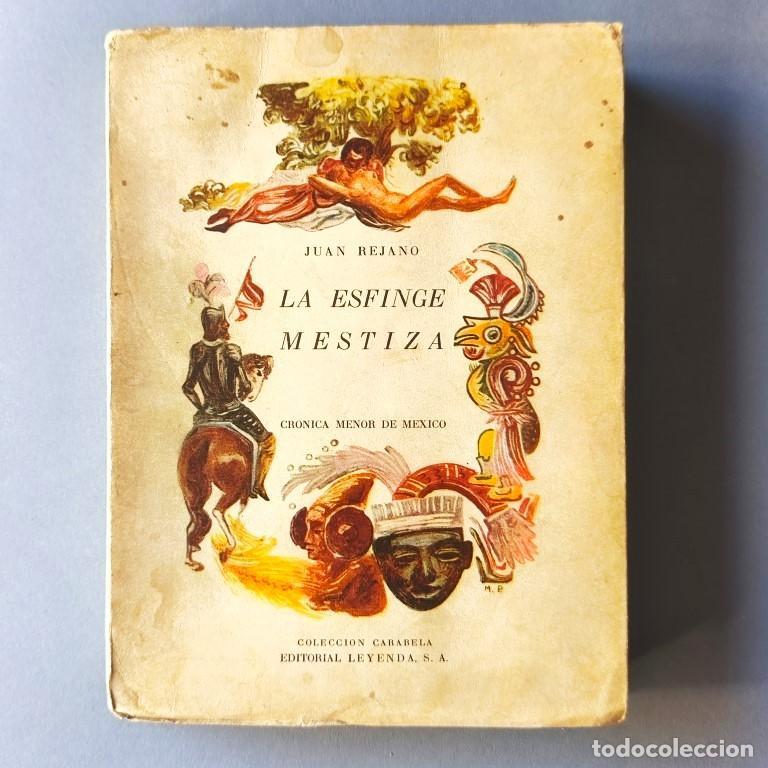 B&uuml;cher: LA ESFINGE MESTIZA. Cr&oacute;nica Menor de M&eacute;xico. - REJANO, Juan.