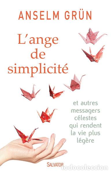 Livres: L'ange de simplicit&eacute; et autres messagers c&eacute;lestes qui rendent la vie plus l&eacute;g&egrave;re- 9782706712586