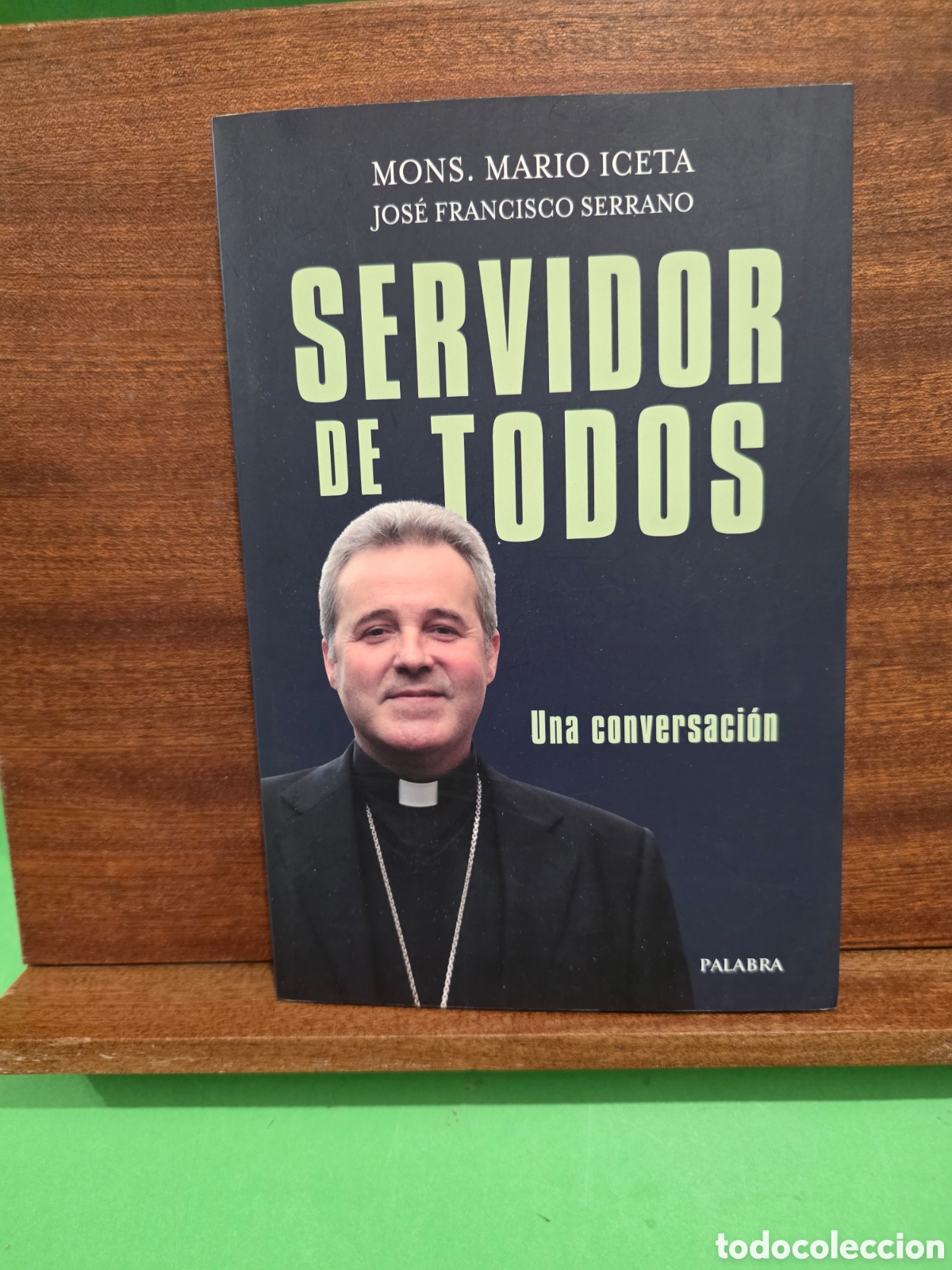 Livres: &rdquo;&rdquo;SERVIDOR DE TODOS&rdquo;&rdquo;...UNA CONVERSACI&Oacute;N..JOSE FRANCISCO SERRANO...MONS. MARIO ICETA...PALABRA.2020