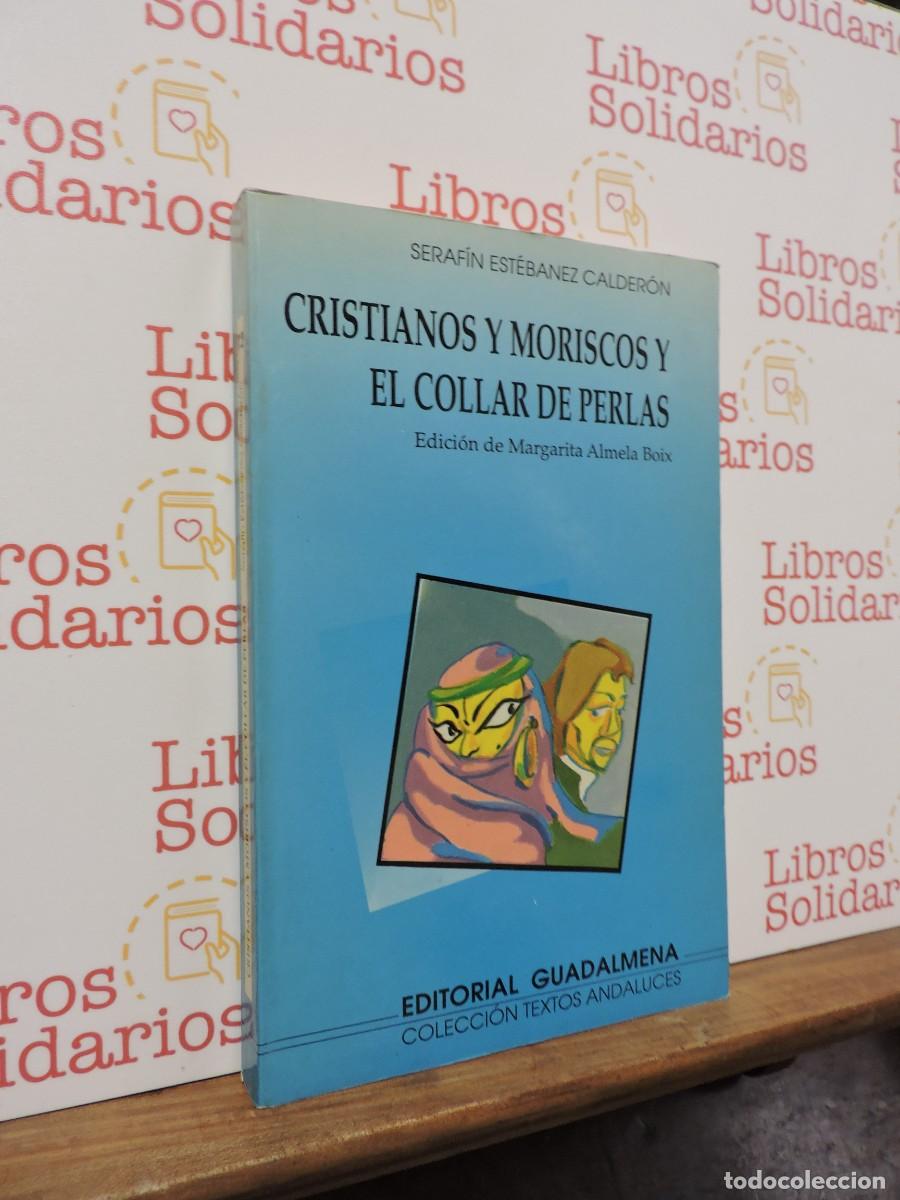 Libri di seconda mano: Cristianos y moriscos y el collar de perlas. EST&Eacute;BANEZ CALDER&Oacute;N, Seraf&iacute;n. Ed. Guadalmena. 1991