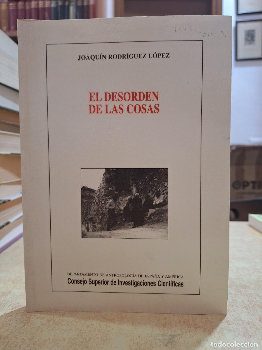 Libri di seconda mano: EL DESORDEN DE LAS COSAS. Propiedad, herencia, familia y emigraci&oacute;n en un pueblo de la Sierra Norte