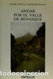 Libri di seconda mano: Andar por el valle de Benasque - Asunci&oacute;n Juli&aacute;n Javier Chueca C&iacute;a