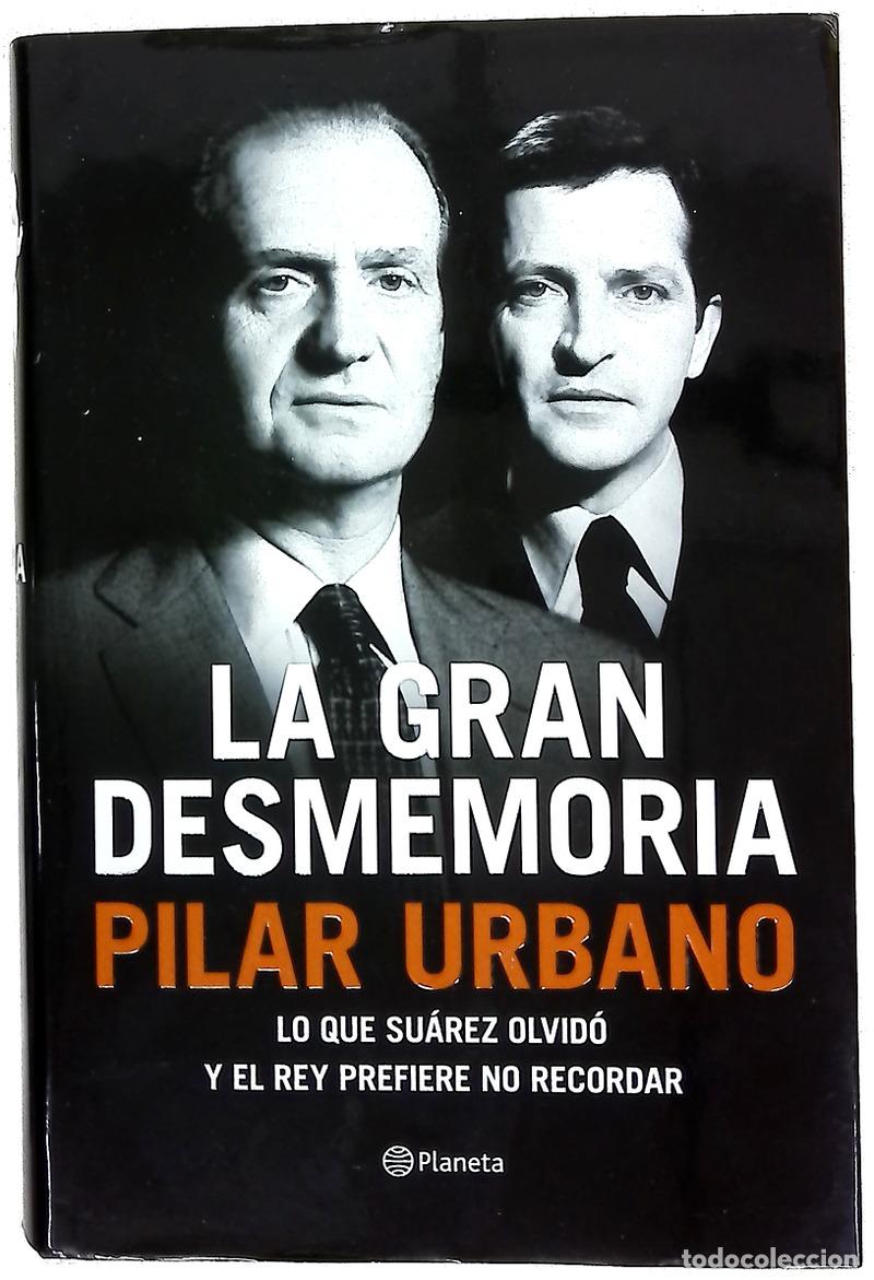 books: La gran desmemoria : lo que Su&aacute;rez ha olvidado y el Rey prefiere no recordar