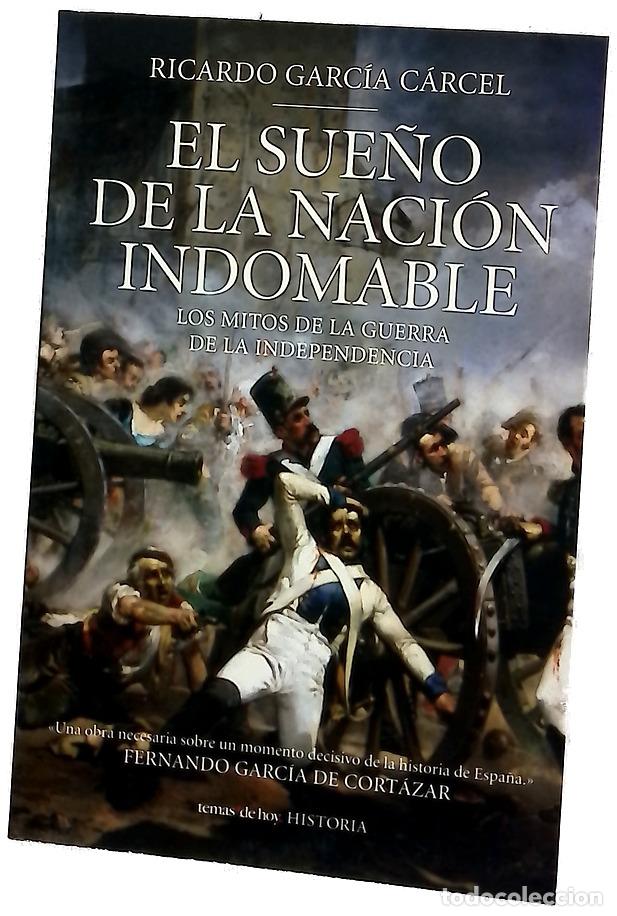 books: El sue&ntilde;o de la naci&oacute;n indomable los mitos de la Guerra de la Independencia