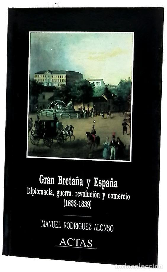 Libri di seconda mano: Gran Breta&ntilde;a y Espa&ntilde;a diplomacia, guerra, revoluci&oacute;n y comercio (1833-1839)