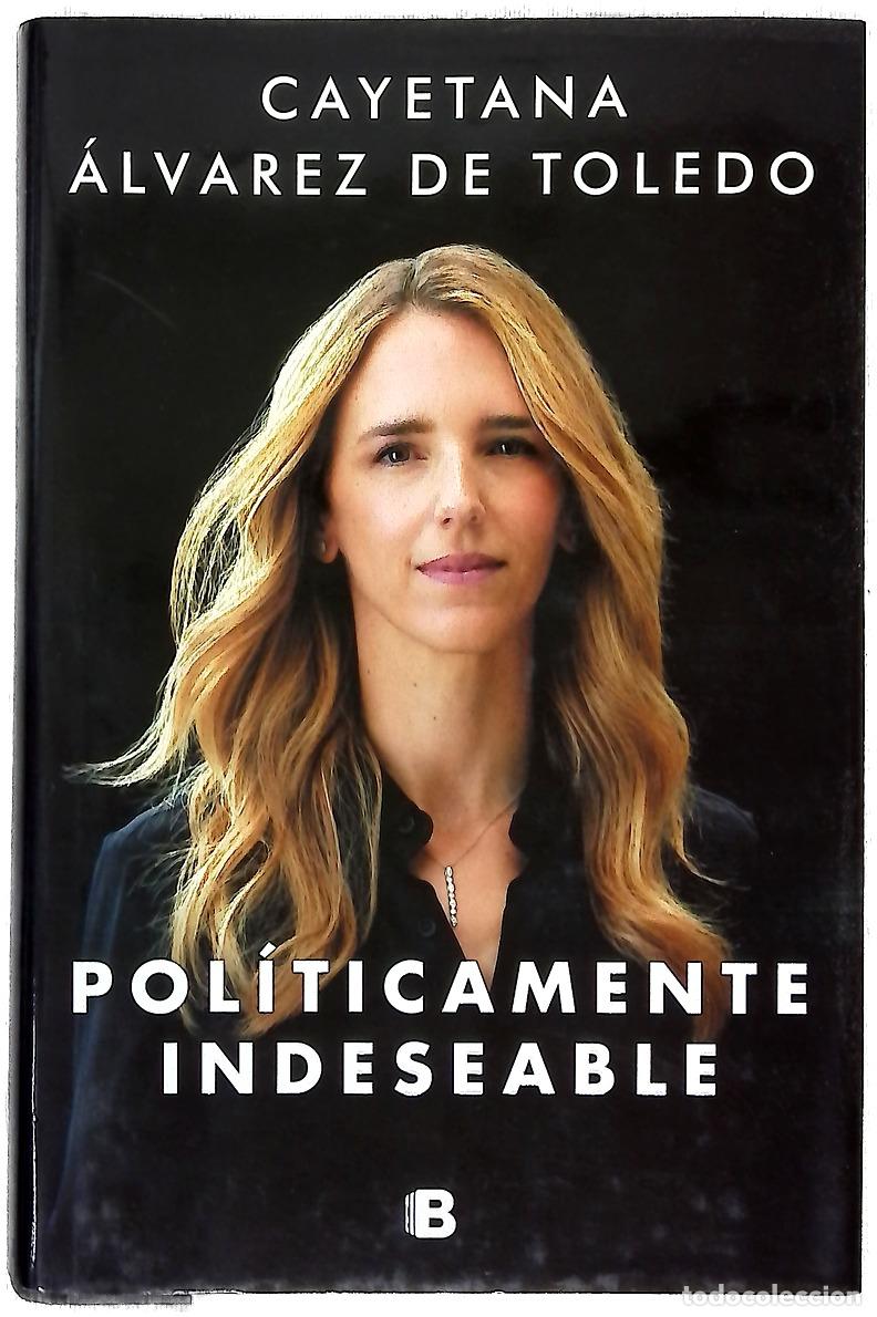 Libros: Pol&iacute;ticamente indeseable - &Aacute;lvarez de Toledo, Cayetana - Foto 1