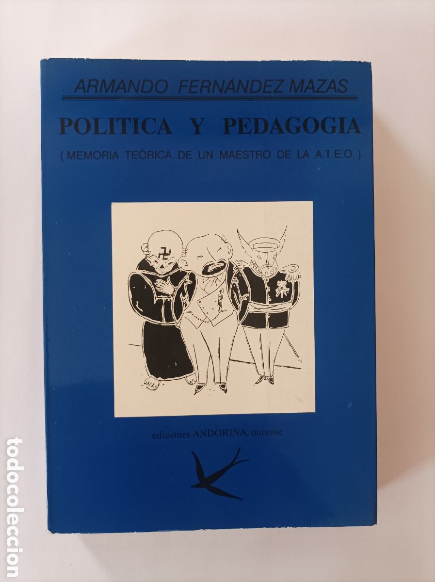 Libri di seconda mano: Pol&iacute;tica y pedagog&iacute;a. Memoria te&oacute;rica de un maestro de la A.T.E.O. / Armando Fern&aacute;ndez Mazas Ourense