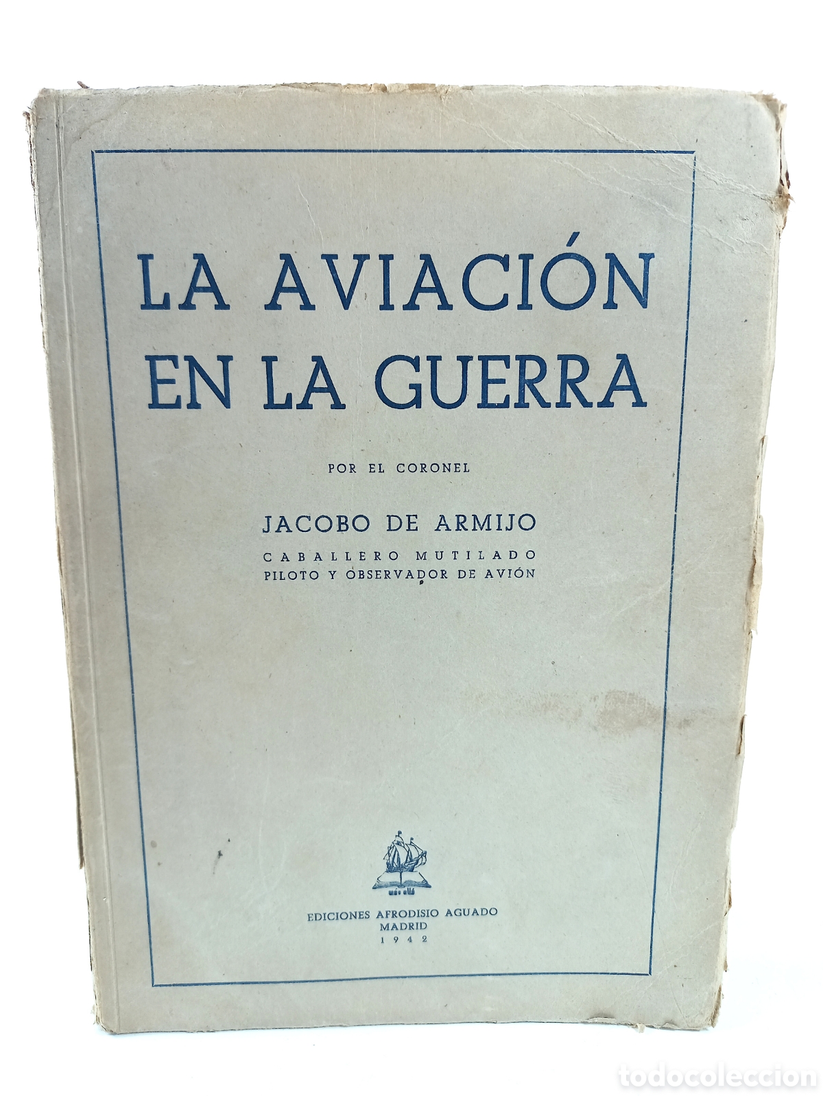 Livres: La Aviaci&oacute;n en la Guerra. Jacobo de Armijo. Afrodisio Aguado, 1942. Militaria