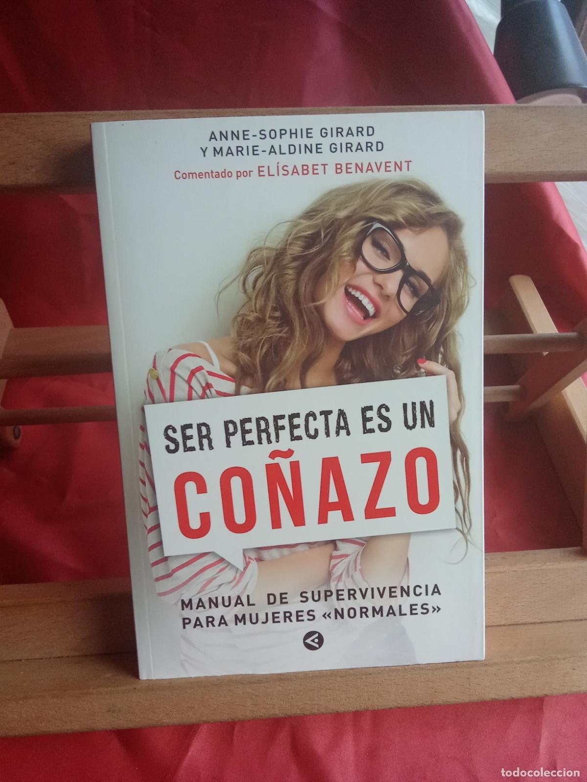 Livres: Ser perfecta es un co&ntilde;azo. Anne-Sophie Girard y Marie-Aldine Girard L.12229-995