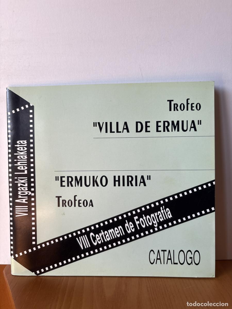 Livres: VIII CERTAMEN DE FOTOGRAFIA TROFEO VILLA DE ERMUA. ERMUKO HIRIA TROFEOA. - TDK462