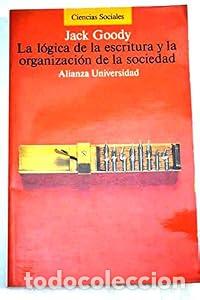Livros em segunda m&atilde;o: La l&oacute;gica de la escritura y la organizaci&oacute;n de la sociedad - Jack Goody