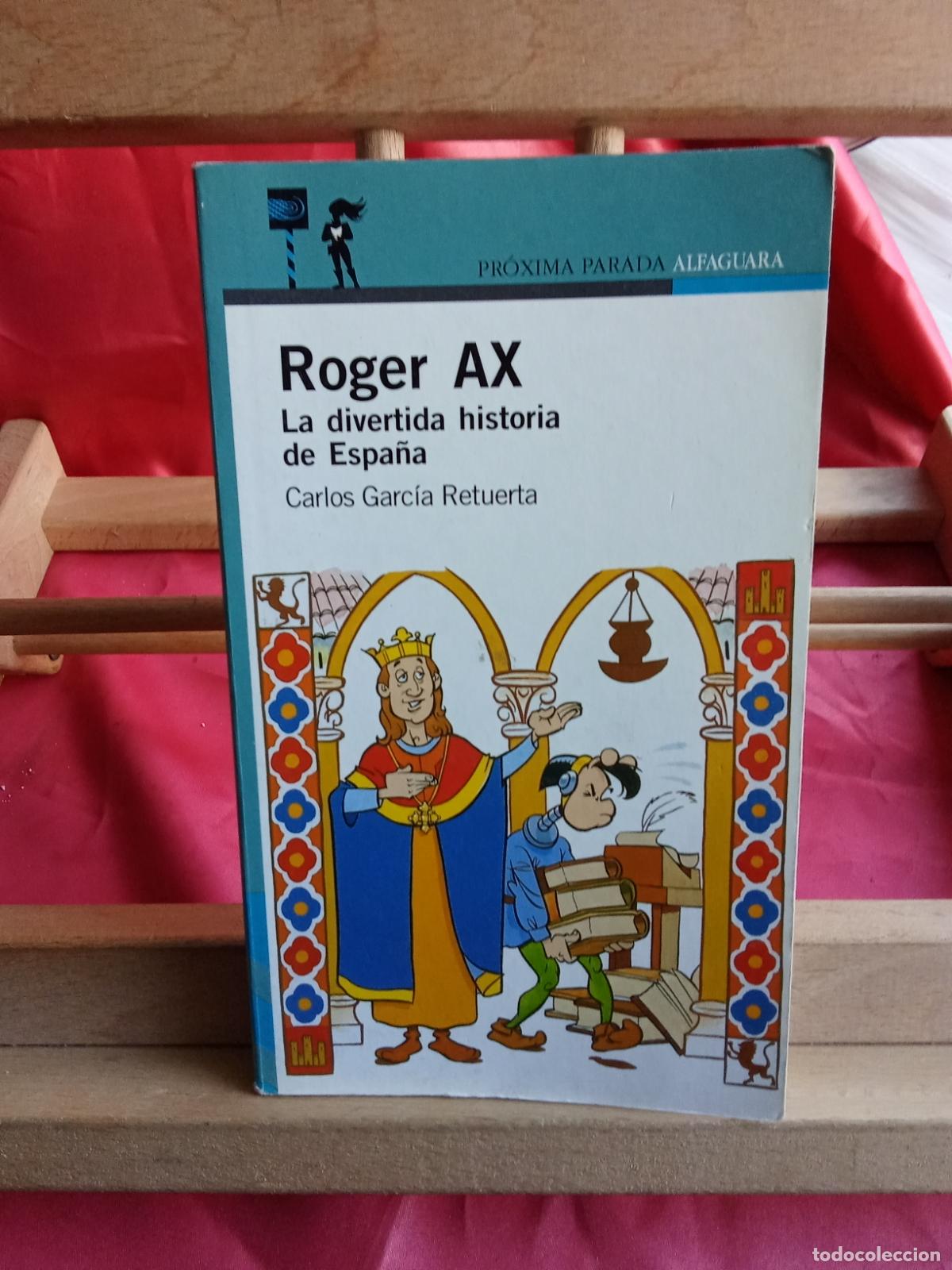Libri di seconda mano: Roger Ax: La divertida historia de Espa&ntilde;a. Carlos Garc&iacute;a Retuerta L.12229-1019