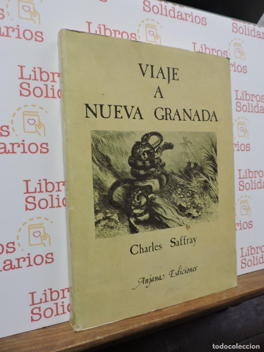 Livres: Viaje a Nueva Granada. SAFFRAY, Charles. Ed. Anjana. Madrid, 1983