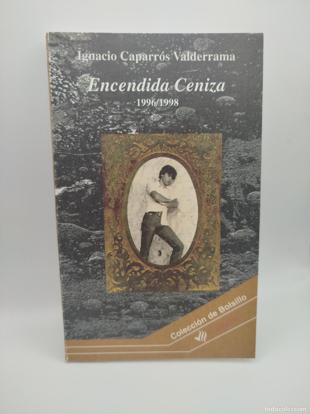 Livres: Encendida ceniza [Dedicado] - Ignacio Caparr&oacute;s Valderrama