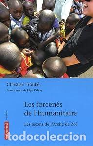 Livres: LES FORCEN&Eacute;S DE L&acute;HUMANITAIRE - CHRISTIAN TROUBE