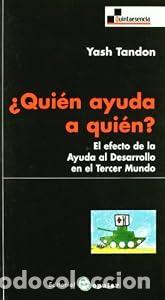 Livres: &iquest;Qui&eacute;n ayuda a qui&eacute;n? El efecto de la Ayuda al Desarrollo en el Tercer Mundo - Yash Tandon