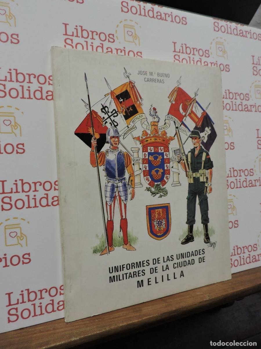 Libros: Uniformes de las unidades militares de la ciudad de Melilla. Jos&eacute; M&ordf; Bueno Carreras. 1989