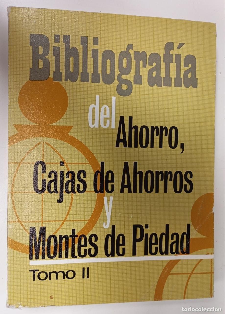 Libros: Bibliograf&iacute;a del ahorro, cajas de ahorros y montes de piedad (Tomo II) - L&oacute;pez Yerpes, Jos&eacute;