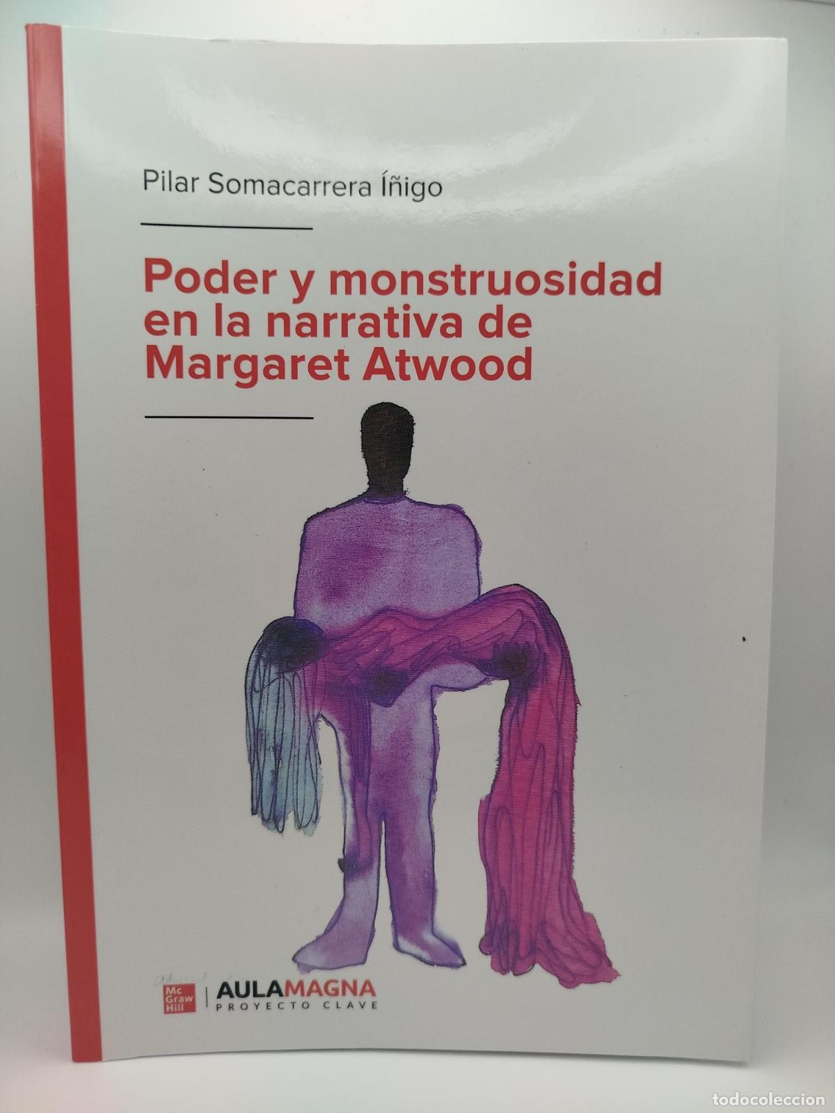 Libri di seconda mano: Poder y monstruosidad en la narrativa de Margaret Atwood [Dedicado] - Pilar Somacarrera &Iacute;&ntilde;igo