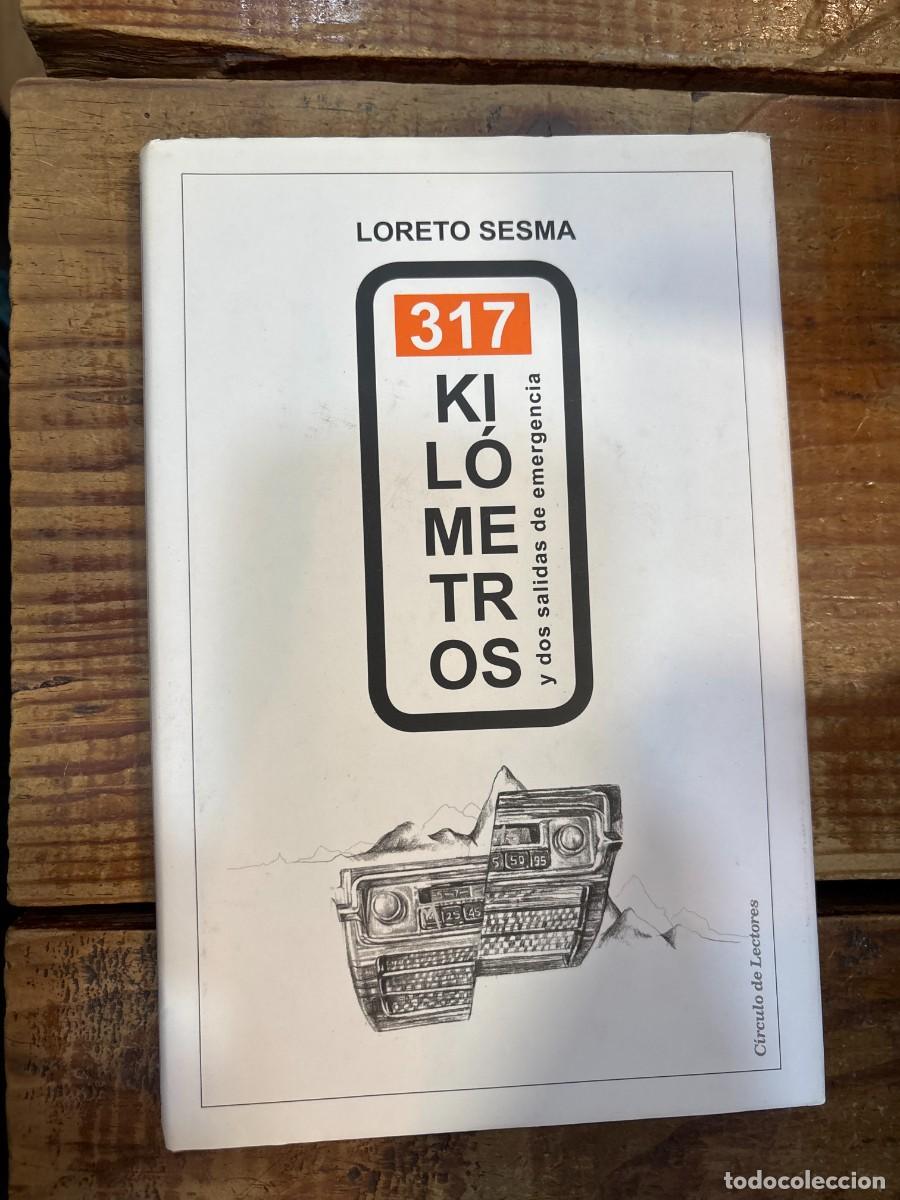 B&uuml;cher: 317 kil&oacute;metros y dos salidas de emergencia loreto sesma Idioma: Espa&ntilde;ol ISBN 10 / ISBN 13: 8467267