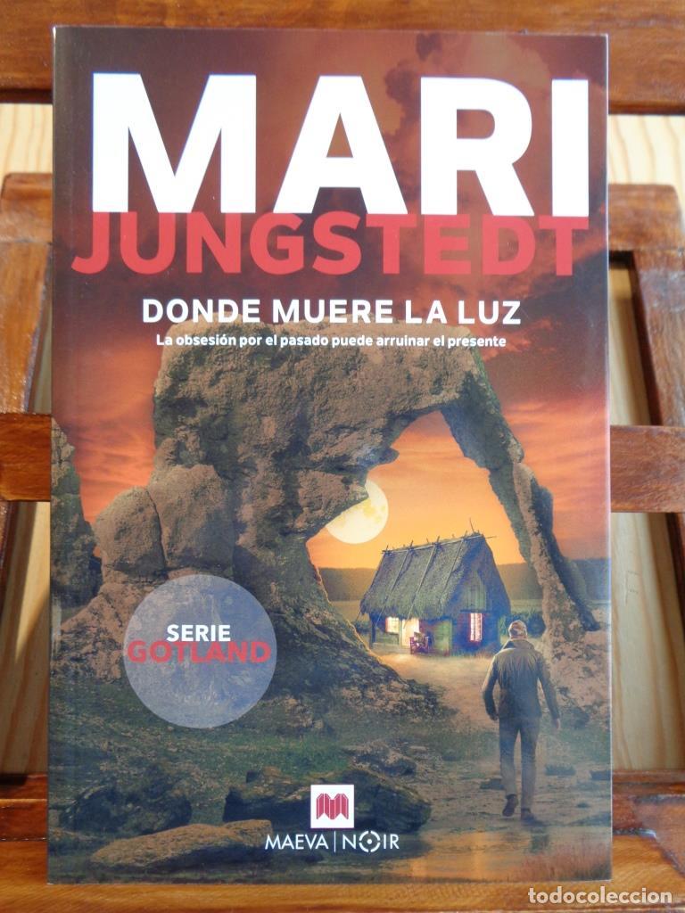 B&uuml;cher: DONDE MUERE LA LUZ. La obsesi&oacute;n por el pasado puede arruinar el presente. - MARI JUNGSTEDT