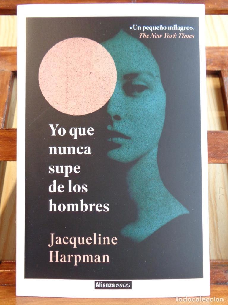Libros: YO QUE NUNCA SUPE DE LOS HOMBRES - JACQUELINE HARPMAN