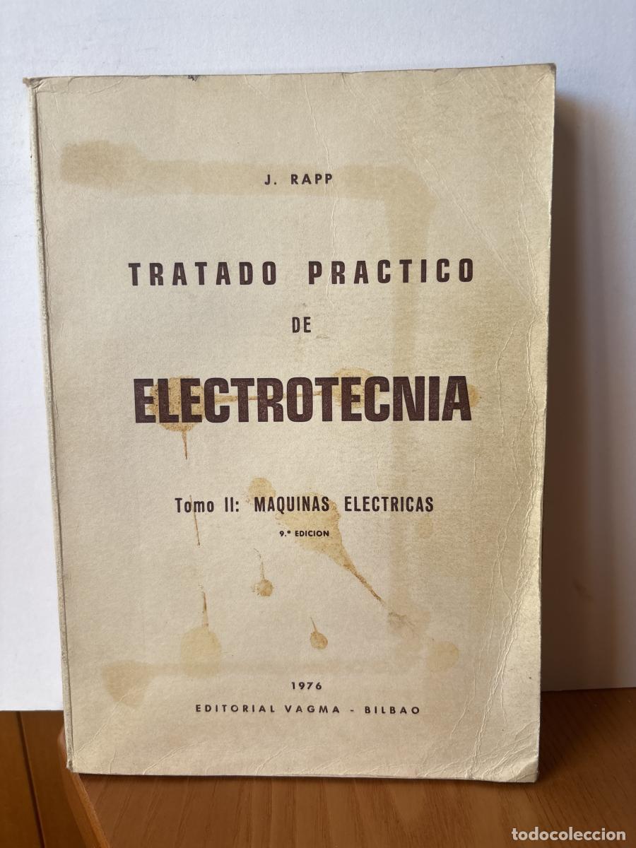 Livres: TRATADO PRACTICO DE ELECTROTECNIA. TOMO II: MAQUINAS ELECTRICAS - J. RAPP TDK462