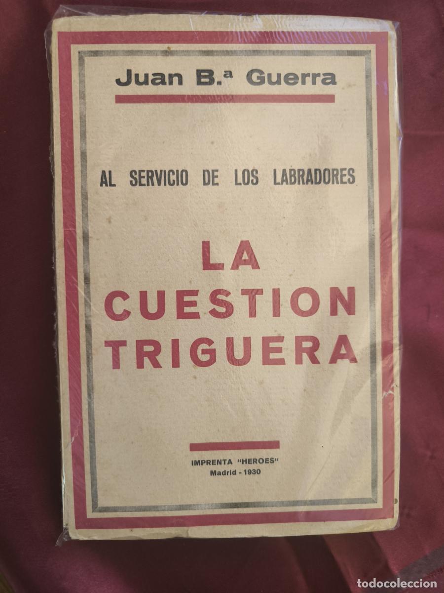 Libri di seconda mano: La cuesti&oacute;n triguera. Al servicio de los labradores - Juan Bautista Guerra