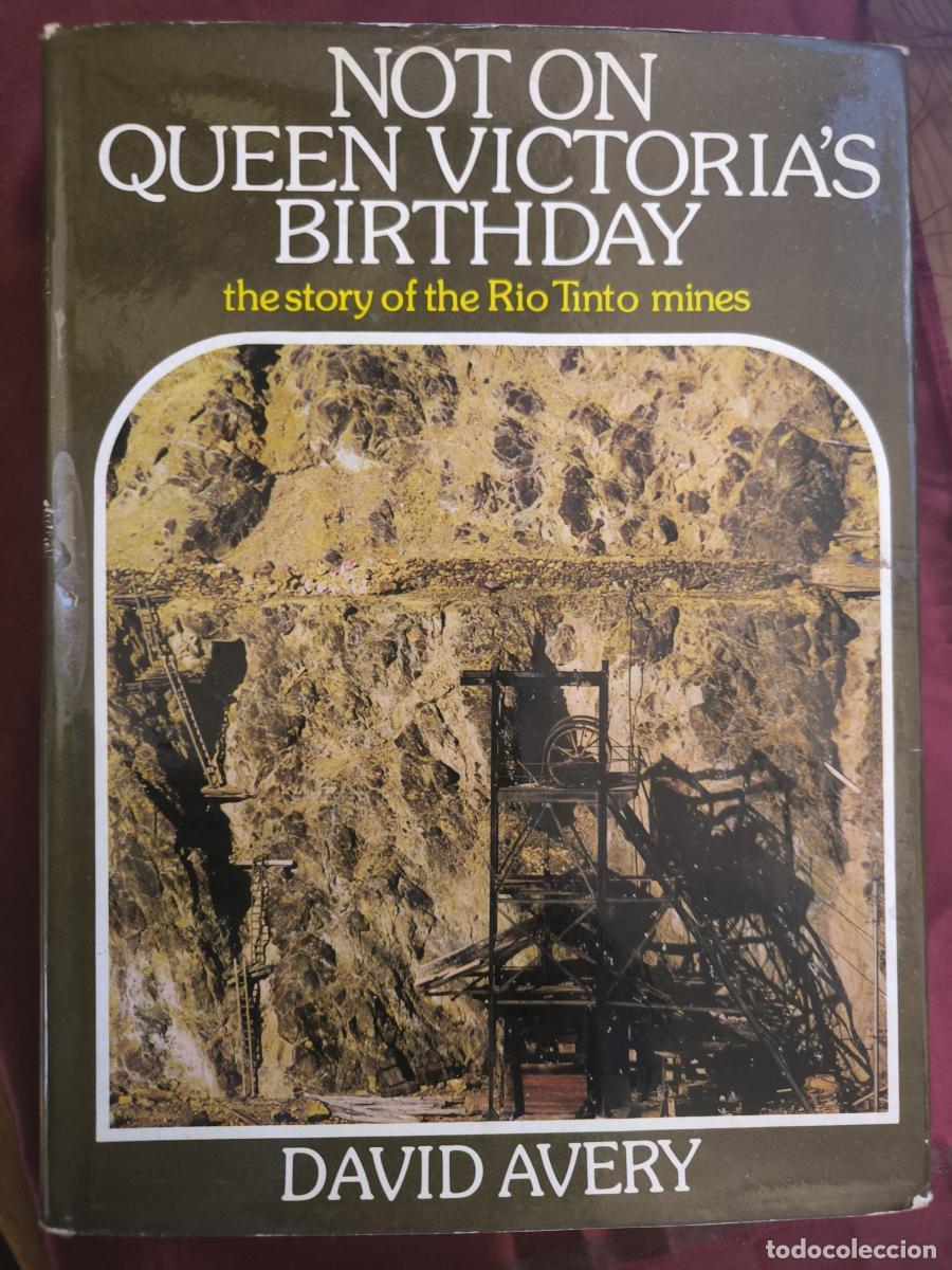 Libri di seconda mano: Not on Queen Victoria's Birthday: The Story of the Rio Tinto Mines - David Avery