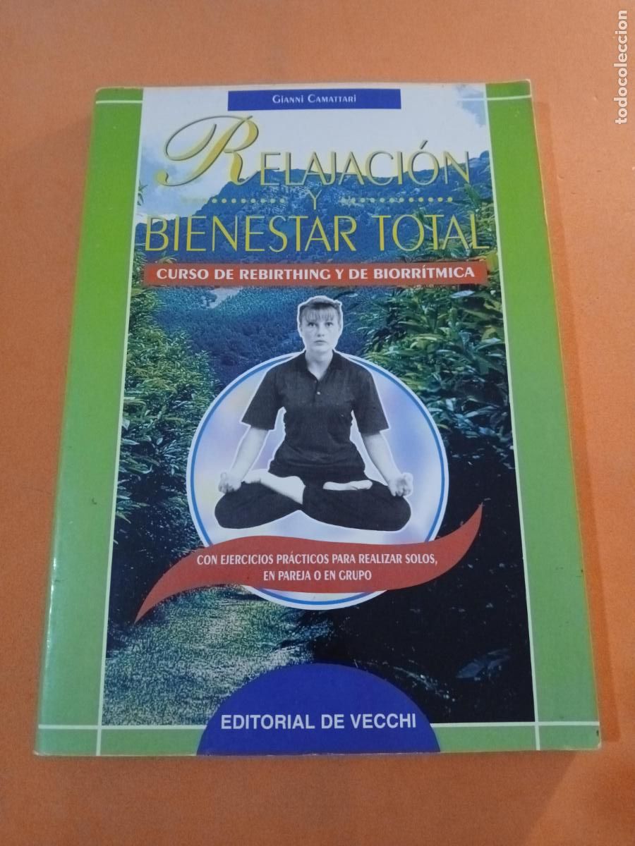 Livres: RELAJACION Y BIENESTAR TOTAL, CURSO DE REBIRTHING Y BIORRITMICA � CUERPO MENTE - GIANNI CAMATTARI