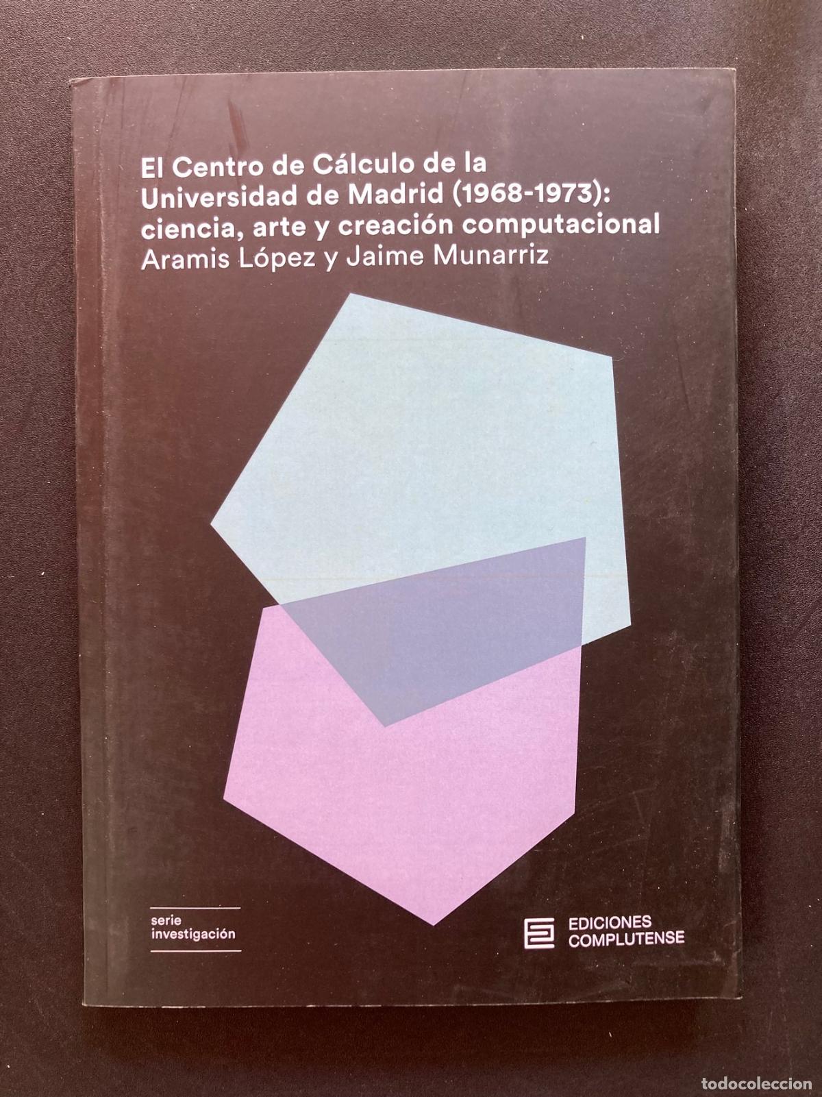 B&uuml;cher: Aramis L&oacute;pez y Jaime Munarriz - El Centro de C&aacute;lculo de la Universidad de Madrid (1968-1973). Cienci