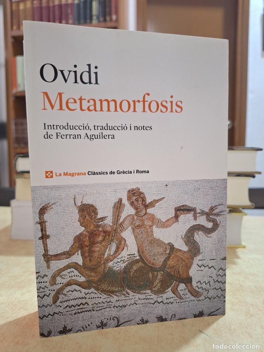 Libros: METAMORFOSIS. Introducci&oacute;, traducci&oacute; i notes de Ferran Aguilera. - OVIDI.