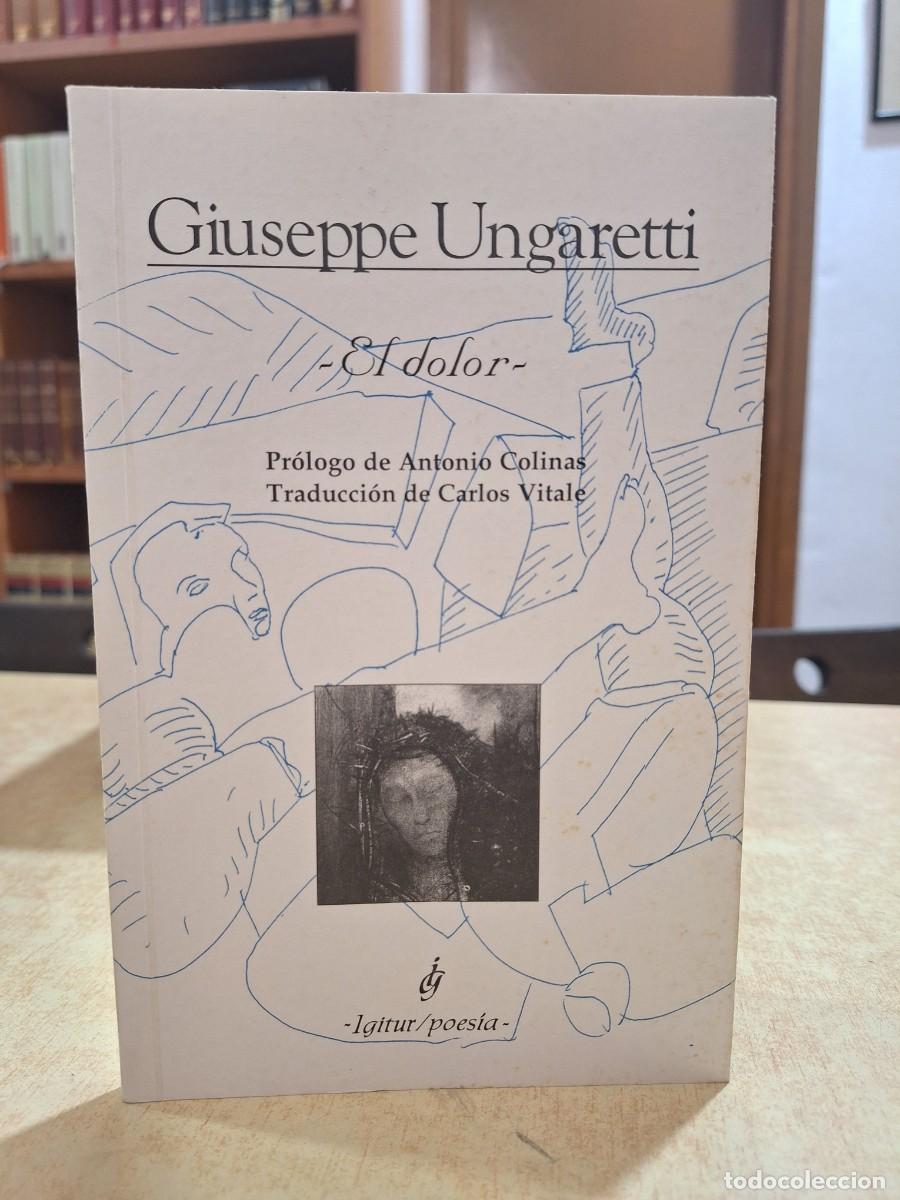 Livres: EL DOLOR. Pr&oacute;logo de Antonio Colinas. - UNGARETTI, GIUSEPPE.